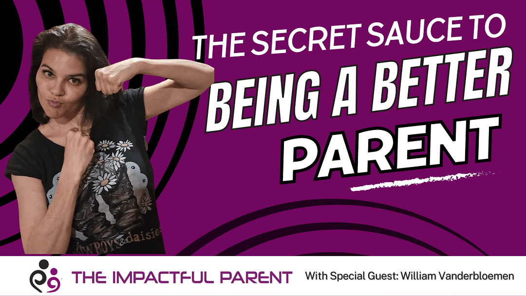 The Secret Sauce to being a better parent