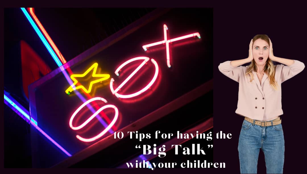 SEX: 10 Tips for having the “Big Talk” with your children