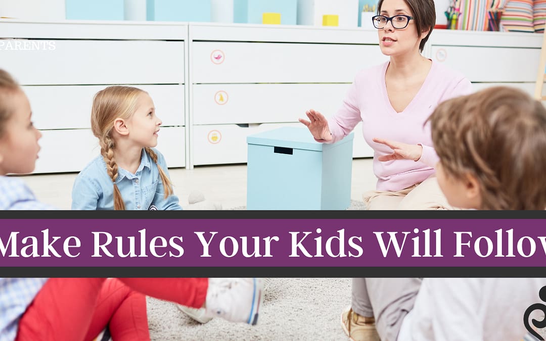 Make Rules Your Kids Will Follow
