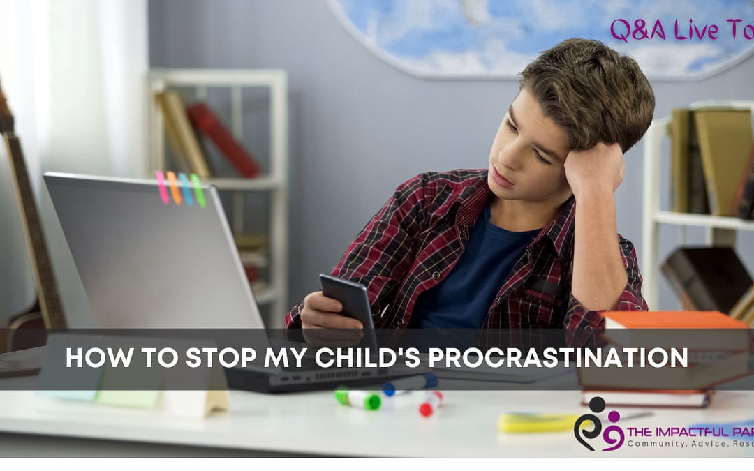 Procrastinating Child: How to get your child to stop procrastinating