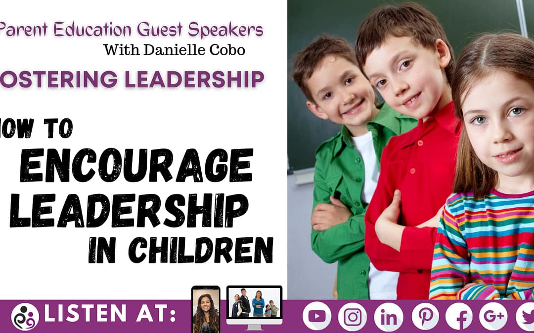 Fostering Leadership: How to encourage leadership in children