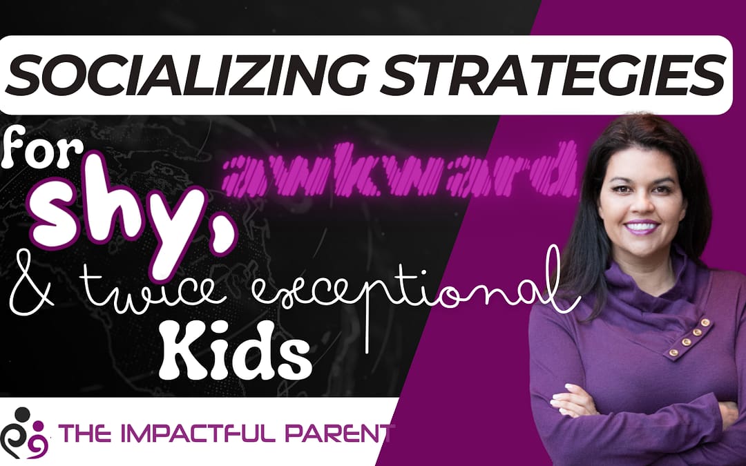 Socializing Strategies for Awkward, Shy or Twice-Exceptional Kids